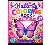 Butterfly Coloring Book for Girls Ages 4-8: 50 Beautiful Butterfly Designs with Color Guides | Fun Kids Activity Book with Cute Flowers & Nature Scenes | Perfect Gift for Girls