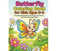 Butterfly Coloring Book for Kids Ages 3-6: Preschool Butterfly Life Cycle, Fun Facts and Easy Coloring Pages for Toddlers, Kindergarten Activity Book with Big Shapes and Simple Text