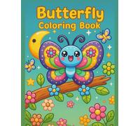 Butterfly Coloring Book For Kids: “Easy and Adorable Coloring Pages of Beautiful Butterflies and Lovely Flowers - Perfect for Boys, Girls, and Kids of All Ages!”