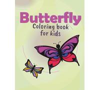 Butterfly Coloring Book for Kids: Fun and Easy Butterfly Coloring Pages for Children Ages 4-8 - Cute and Simple Designs for Girls and Boys