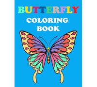 Butterfly Coloring Book: Un beau livre avec des papillons pour les adultes et les adolescents | Avec de Magnifiques Illustrations Anti-Stress et Relaxation
