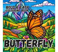 BUTTERFLY COLOURING BOOK: Bold and Easy for Kids and Adults: 50 Simple Cute Designs for insect Lovers, Seniors, anxiety and Stress Relief (Paws, Claws & Big Bold Lines)