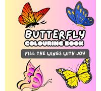 Butterfly colouring book: Fill the wings with joy