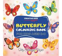 Butterfly Colouring Book For Kids Ages 2-8: Bold and Easy Collection of Butterfly Colouring Pages for Children 2-4, 5-8 (Creative Kids Colouring Books)