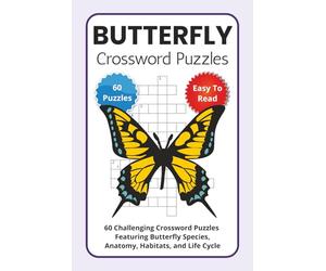 Butterfly Crossword Puzzles: 60 Challenging Crossword Puzzles Featuring Butterfly Species, Anatomy, Habitats, and Life Cycle