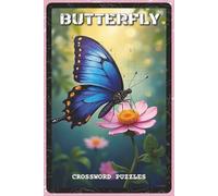 Butterfly Crossword Puzzles: Crossword Puzzles with Easy to Read about Butterflies, Nature, Insects and More | 6x9 inches, 120 pages | 60 Puzzles - ... Gardeners, Butterfly Fans (Nature & Wildlife)