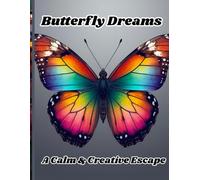Butterfly Dreams: A Calm & Creative Escape: A Coloring Book for Relaxation