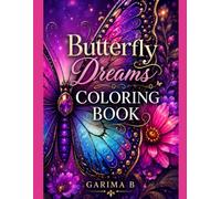 Butterfly Dreams Coloring Book: 45 Gorgeous Butterfly Designs for Relaxation, Stress Relief, and Creative Fun