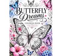 BUTTERFLY DREAMS COLORING BOOK FOR ADULTS: 54 Relaxing and Beautiful Butterfly Designs for Stress Relief, Mindfulness, and Creative Expression
