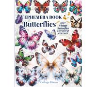 Butterfly Ephemera Book: Cut & Collage: 200+ Vintage-Inspired Cutouts of Butterflies, Moths, Birds, Flowers & Words, Plus Background Papers for Junk Journals, Scrapbooking, Card Making & Mixed Media