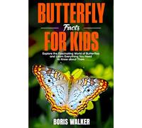 Butterfly Facts for Kids: Explore the Fascinating World of Butterflies and Learn Everything You Need to Know About Them (Fun Learning with Animal Friends)