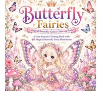 Butterfly Fairies: A Cute Fantasy Coloring Book with 40 Magical Butterfly Fairy Illustrations
