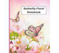 Butterfly Floral Notebook: Pretty Pastel Flower Journal for Notes, Writing, School, Work & Daily Planning