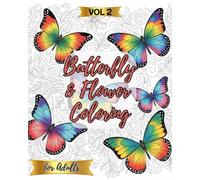 Butterfly & Flower Coloring Book for Adults - Vol 2: 50 New Nature-Inspired Designs for Mindfulness and Creativity: Fresh Butterfly & Flower Coloring ... Fun (Butterfly & Flower Coloring Series)