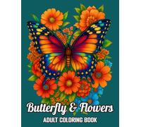 Butterfly & flowers: An Inspirational Adult Coloring Book with 50 Large Print Pages of Motivational Peace Quotes for Relaxation and Stress Relief...(Butterfly and Flowers Coloring Book)