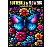 BUTTERFLY & FLOWERS Coloring Book for Adults Large Print Designs: Over 50 Beautiful and Soothing Patterns of Butterflies and Flowers for Relaxation and Tranquility. A Coloring Journey for All Ages