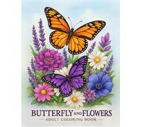 Butterfly & Flowers Coloring Book for Adults: Large Print Designs with Flower Patterns, Bouquets, Swirls Wreaths, Decorations: For Relaxation and ... books for adults and kids of all ages)