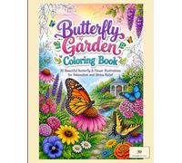 Butterfly Garden Coloring Book: 30 Beautiful Butterfly & Flower Illustrations for Relaxation and Stress Relief