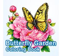 Butterfly Garden Coloring Book: Beautiful Butterflies, Blooming Flowers, and Nature-Inspired Designs for Adults to Relax, Unwind, and Enjoy Creative Coloring
