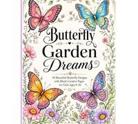 Butterfly Garden Dreams: 50 Beautiful Butterfly Designs with Blank Creative Pages for Girls Ages 8-16