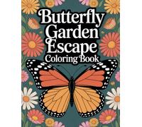 Butterfly Garden Escape Coloring Book: Picturesque Lepidoptera and Botanical Sanctuary for Relaxation & Creative Expression, Offering a Path to Stress Relief for Adults