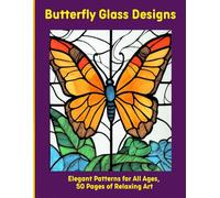 Butterfly Glass Designs: Elegant Patterns for All Ages, 50 Pages of Relaxing Art