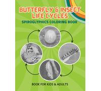 Butterfly & Insect Life Cycles Spiroglyphics Coloring Book for Kids & Adults: Hidden Spiral Bug Coloring Pages Featuring Butterflies, Bees, Ladybugs and More