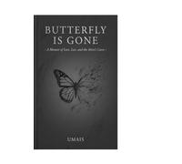 Butterfly Is Gone: A Memoir of Love, Loss and the Artist's Curse