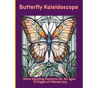 Butterfly Kaleidoscope: More Dazzling Patterns for All Ages, 75 Pages of Vibrant Joy