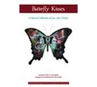 Butterfly Kisses: A Musical Celebration of Love, Life & Family