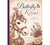 Butterfly Kisses: An Adult Coloring Book