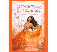 Butterfly Kisses & Birthday Wishes: A Quinceañera Coloring Book: A Quinceañera & Sweet 15 Coloring Book for Teen Girls - Princess Dresses, Tiaras, ... Pages (Grace Evermore coloring series)