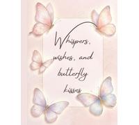 Butterfly Kisses Diary: A Sweet & Secret Journal for Girls to Dream, Write & Shine