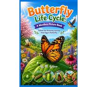Butterfly Life Cycle: A Wordless Picture Book: Follow the Amazing Journey from Egg to Butterfly