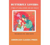 Butterfly Lovers: Stories of Liang Shanbo and Zhu Yingtai: The Story of Liang Shanbo and Zhu Yingtai