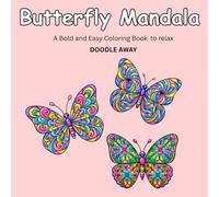 Butterfly Mandala: A Bold and Easy Coloring Book for Adults: 40 Cute Symmetrical Butterfly Designs for Relaxation, Stress Relief and Mindful Coloring