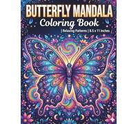 Butterfly Mandala Coloring Book: Beautiful Butterfly Designs with Intricate Mandalas, Floral Patterns, and Relaxing Stress-Relief Coloring Pages for Teens and Adults