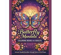 Butterfly Mandala Coloring Book for Adults: 36 Single-Sided Intricate Mandala Butterflies, Zentangle Patterns & Floral Designs for Stress Relief, ... Relaxation (Mindful Mandala Creatures Series)