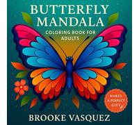 Butterfly Mandala Coloring Book for Adults: A Calming Collection of Intricate Designs for Relaxation and Joy