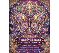 Butterfly Mandala Coloring Book for Adults: Beautiful and Relaxing Butterfly Designs for Stress Relief, Mindfulness & Creativity