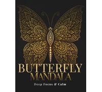 Butterfly Mandala Coloring Book for Adults: Intricate Butterfly Patterns for Deep Focus, Calm & Creative Relaxation (StillHaven Butterfly Mandalas Collection)