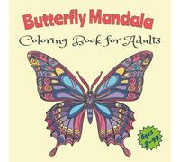 Butterfly Mandala Coloring Book for Adults: Simple and Relaxing Butterfly Mandala Designs to Color and Enjoy - Beautiful, Easy, and Calming Art for Stress Relief and Creativity