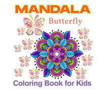 Butterfly Mandala Coloring Book for Kids: the perfect gift to inspire imagination, calm the mind.