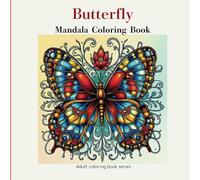 Butterfly Mandala Coloring Book: Stress Relieving Designs for Relaxation (Adult coloring book series)