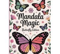Butterfly Mandala - Florale Ausmalmotive für Erwachsene zur Entspannung: Ein kreatives Ausmalerlebnis mit floralen Schmetterlingsmotiven für ... für Erwachsene - Entspannung & Kreativität)