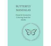 BUTTERFLY MANDALAS: Floral & Geometric Coloring Book for Adults