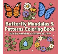 Butterfly Mandalas & Patterns Coloring Book: A Bold and Easy Coloring Book for Adults & Teens Featuring Butterflies, Spring Flowers, and Garden-Inspired Mandalas (Cute & Cozy Patterns Coloring Books)