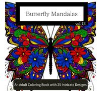 Butterfly Mandalas vol.13: An Adult Coloring Book with 25 Intricate Designs