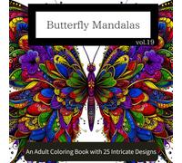 Butterfly Mandalas vol.19: An Adult Coloring Book with 25 Intricate Designs