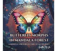 Butterfly Morphs in Mandala Forest: A Mindful Stress Relief Grey Scale Journey